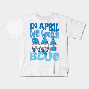 In April We Wear Blue Autism Awareness Month Kids T-Shirt